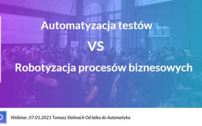 Automatyzacja testów VS Robotyzacja Procesów