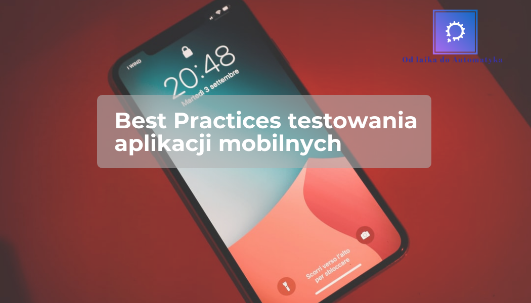 Best Practices testowania aplikacji mobilnych