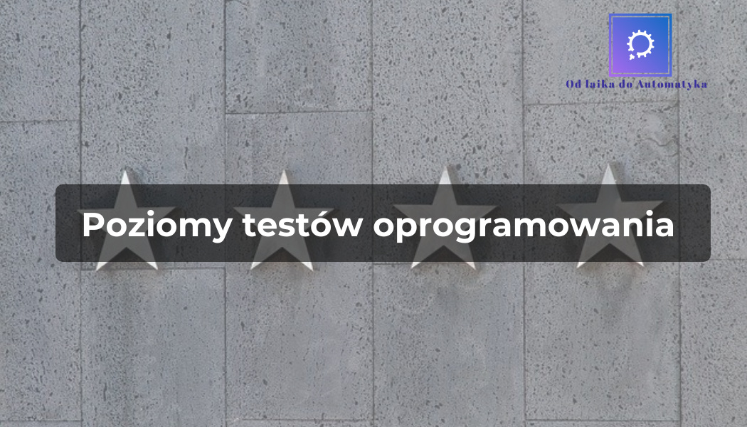 Poziomy wykonywania testów