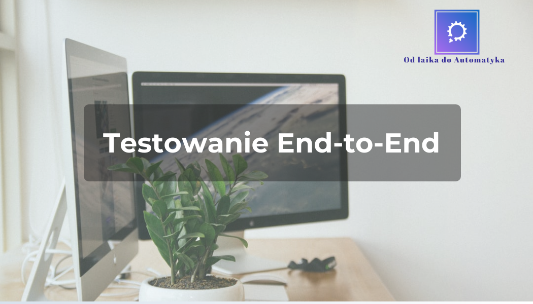 Testy End to End