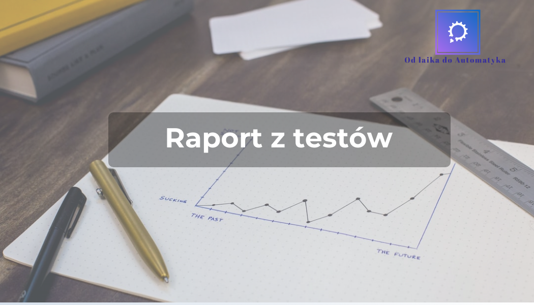 Raport z testów – must have!